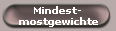 Mindest-
mostgewichte