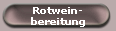 Rotwein-
bereitung