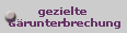 gezielte
G�runterbrechung