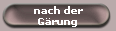 nach der
G�rung